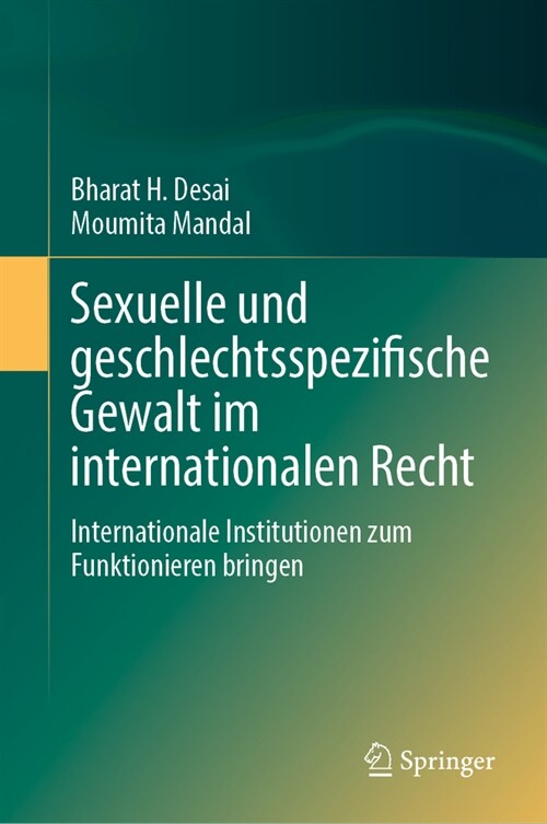 Sexuelle Und Geschlechtsspezifische Gewalt Im Internationalen Recht: Internationale Institutionen Zum Funktionieren Bringen (Hardcover, 1. Aufl. 2023)