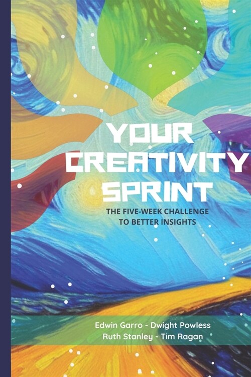 Your Creativity Sprint: The Five-Week Challenge to Better Insights (Paperback)