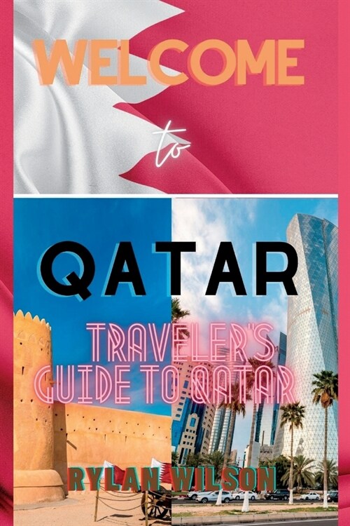 Welcome to Qatar: Travelers Guide to Qatar (Paperback)