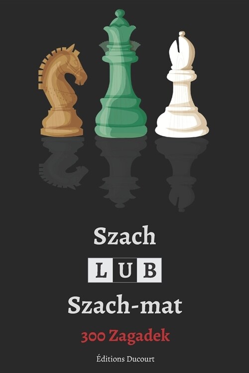 Szach lub Szach-mat 300 Zagadek (Paperback)