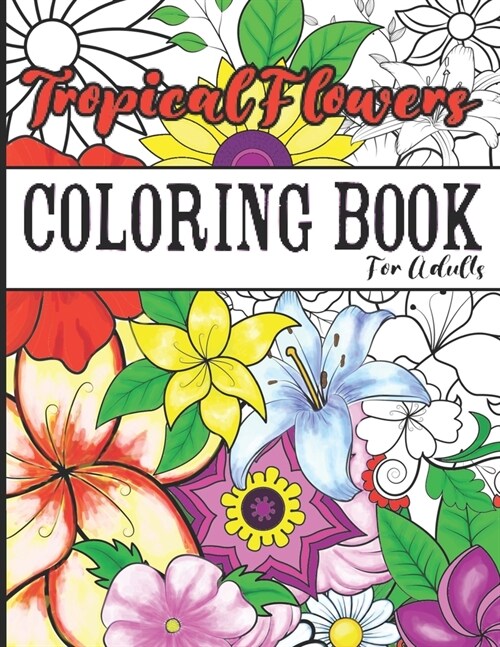 Coloring Book for Adults Tropical Flowers for Women: Coloring Books for Adults Relaxation (Paperback)