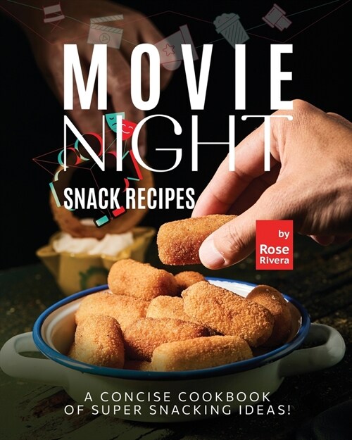 Movie Night Snack Recipes: A Concise Cookbook of Super Snacking Ideas! (Paperback)