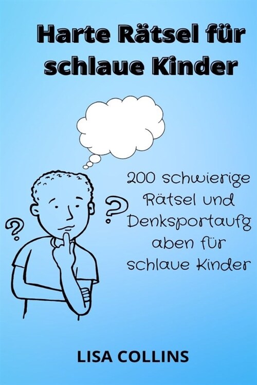 Harte R?sel f? schlaue Kinder: 200 schwierige R?sel und Denksportaufgaben f? schlaue Kinder (Paperback)