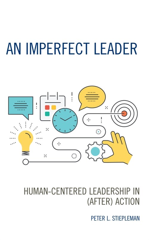 An Imperfect Leader: Human-Centered Leadership in (After) Action (Paperback)