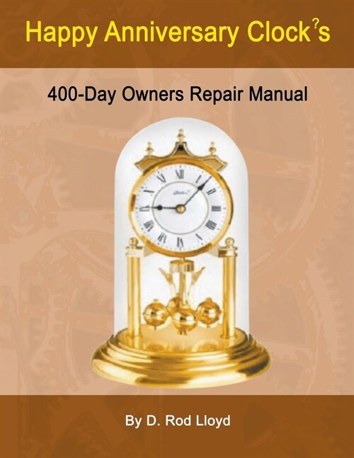Happy Anniversary Clocks, 400-Day Owners Repair Manual (Paperback)