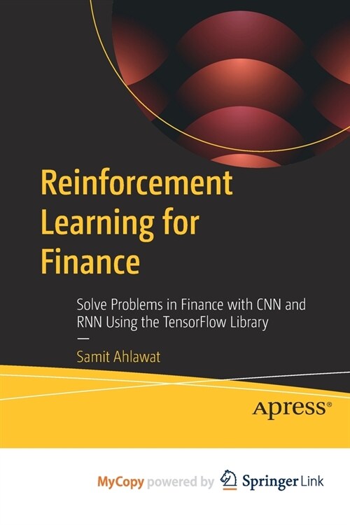 Reinforcement Learning for Finance: Solve Problems in Finance with CNN and RNN Using the TensorFlow Library (Paperback)