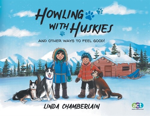 Howling With Huskies: And Other Ways to Feel Good! (Paperback)