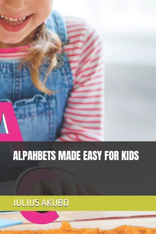 Alpahbets Made Easy for Kids (Paperback)