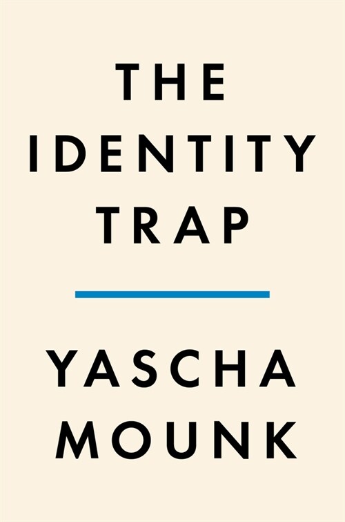 The Identity Trap: A Story of Ideas and Power in Our Time (Hardcover)