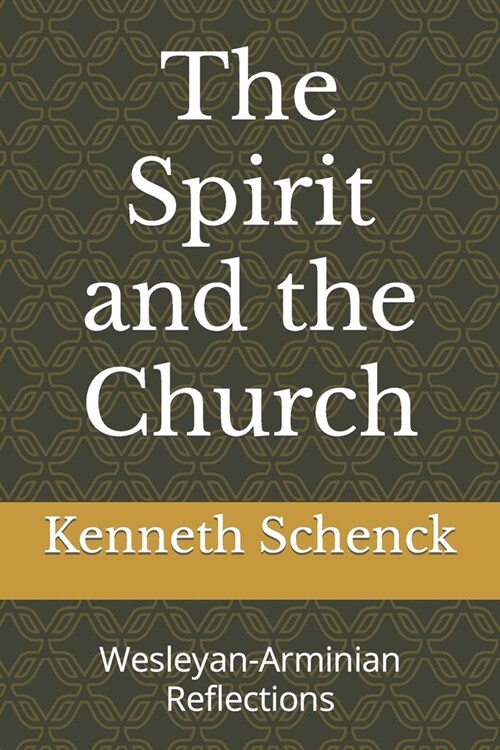 The Spirit and the Church: Wesleyan-Arminian Reflections (Paperback)