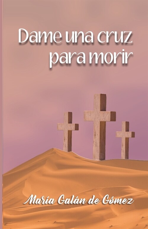Dame Una Cruz Para Morir (Paperback)