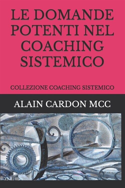 Le Domande Potenti Nel Coaching Sistemico Collezione Coaching