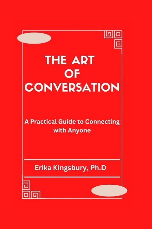 The Art of Conversation: A Practical Guide to Connecting with Anyone (Paperback)