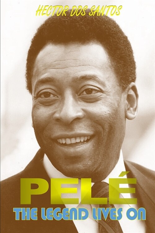 Pele: The Legend Lives on (Paperback)