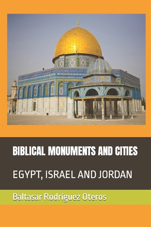 Biblical Monuments and Cities: Egypt, Israel and Jordan (Paperback)