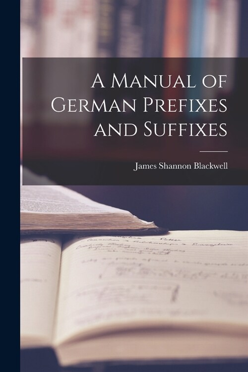 A Manual of German Prefixes and Suffixes (Paperback)