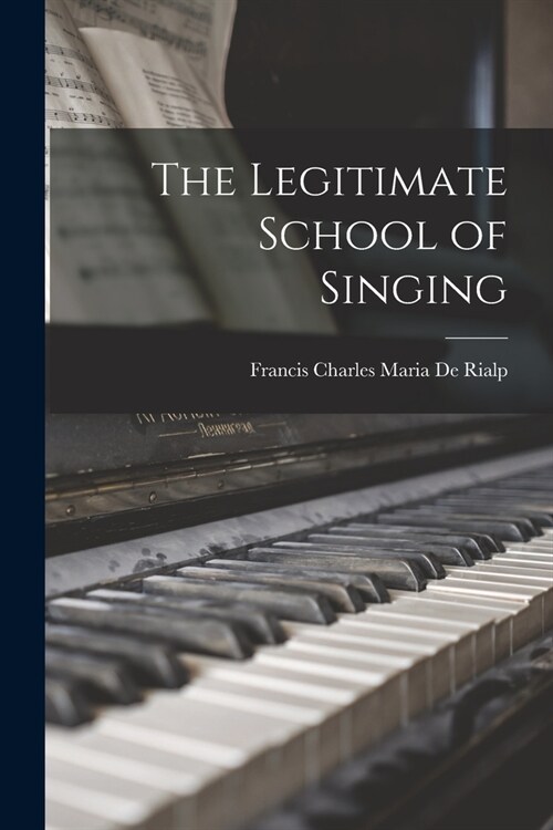 The Legitimate School of Singing (Paperback)