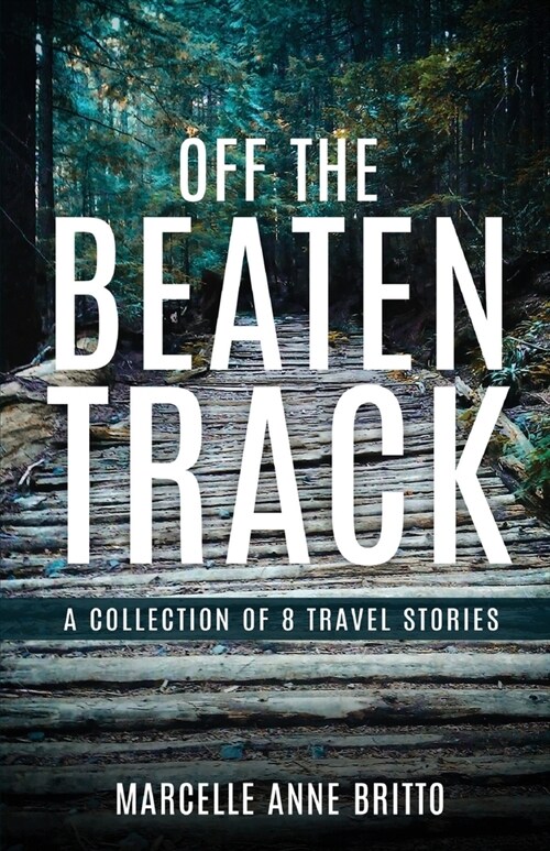Off the Beaten Track - A Collection of 8 Travel Stories (Paperback)