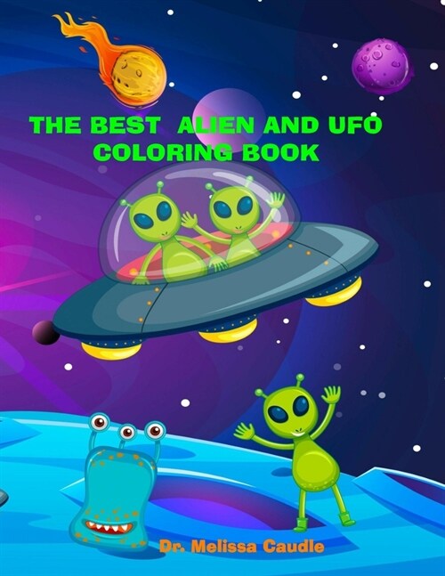 The Best Alien and UFO Coloring Book: Lots of Fun Cute Images and Bonus Pages for the Entire Family (Paperback)