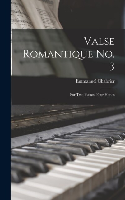 Valse Romantique no. 3: For two Pianos, Four Hands (Hardcover)