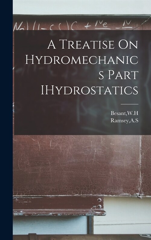 A Treatise On Hydromechanics Part IHydrostatics (Hardcover)