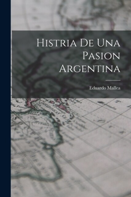 Histria De Una Pasion Argentina (Paperback)