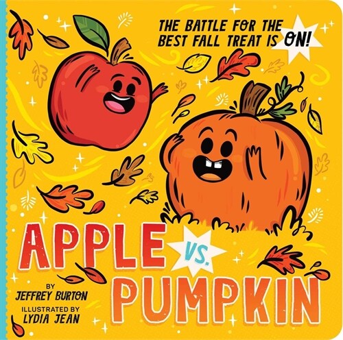 Apple vs. Pumpkin: The Battle for the Best Fall Treat Is On! (Board Books)