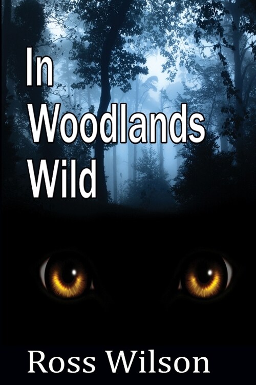 In Woodlands Wild (Paperback)