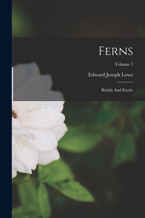 Ferns: British And Exotic; Volume 7 (Paperback)