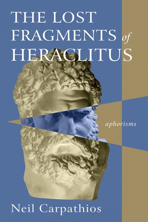 The Lost Fragments of Heraclitus (Paperback)