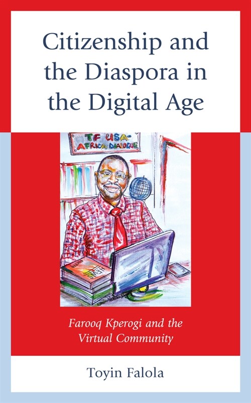 Citizenship and the Diaspora in the Digital Age: Farooq Kperogi and the Virtual Community (Hardcover)