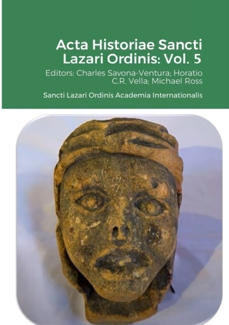 Acta Historiae Sancti Lazari Ordinis - Volume 5: Sancti Lazari Ordinis Academia Internationalis (Paperback)