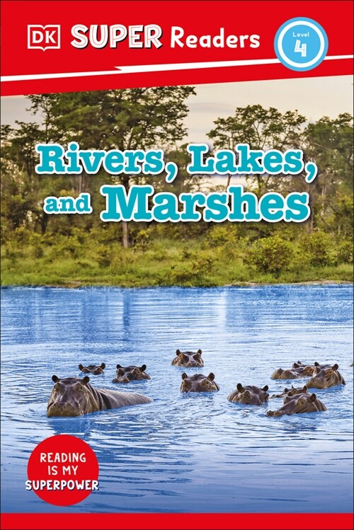 DK Super Readers Level 4 Rivers, Lakes, and Marshes (Hardcover)