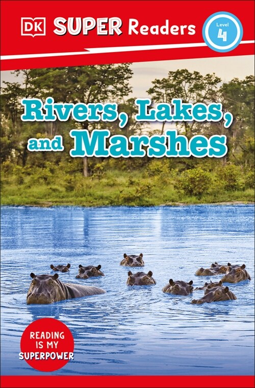 DK Super Readers Level 4 Rivers, Lakes, and Marshes (Paperback)