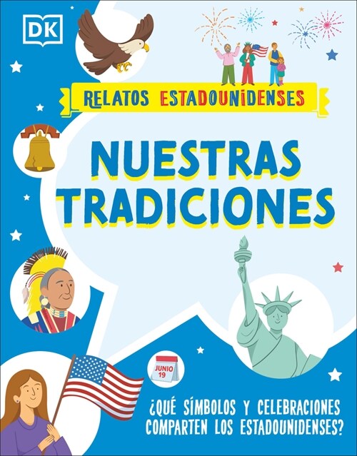 Nuestras Tradiciones (Our Traditions): 풯u?S?bolos Y Celebraciones Comparten Los Estadounidenses? (Paperback)