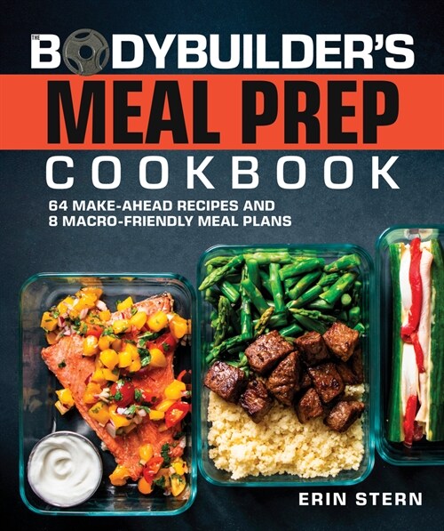 The Bodybuilders Meal Prep Cookbook: 64 Make-Ahead Recipes and 8 Macro-Friendly Meal Plans (Paperback)