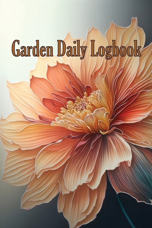 Garden Daily Logbook: Indoor and Outdoor Garden Tracker for beginners and avid gardeners, Flowers, Fruit, Vegetable Planting and Care instru (Paperback)