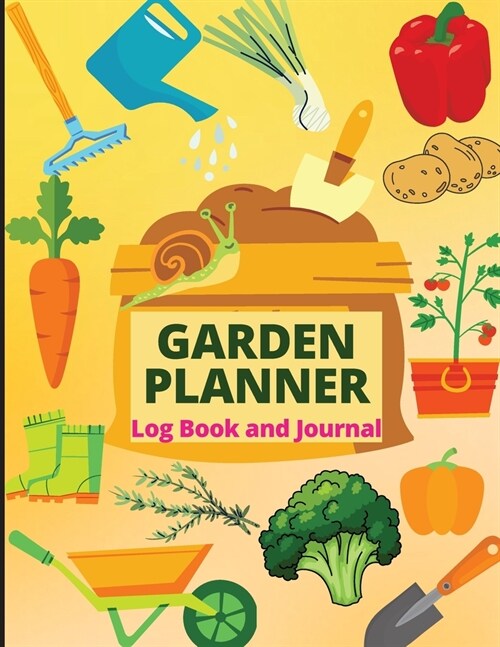 Garden Planner Journal: Gardening Organizer Notebook for Garden Lovers to Track Vegetable Growing, Gardening Activities and Plant Details (Paperback)