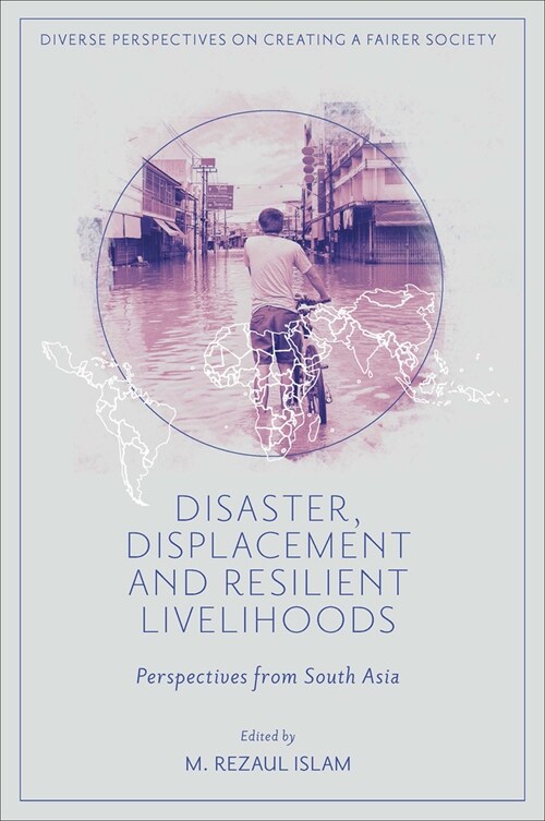 Disaster, Displacement and Resilient Livelihoods : Perspectives from South Asia (Hardcover)