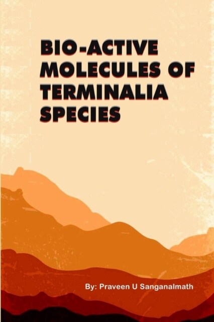Bio-Active Molecules of Terminalia Species (Paperback)