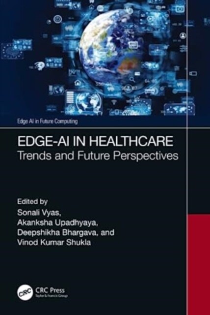 Edge-AI in Healthcare : Trends and Future Perspectives (Hardcover)