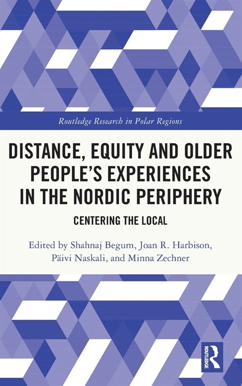 Distance, Equity and Older People’s Experiences in the Nordic Periphery : Centering the Local (Hardcover)
