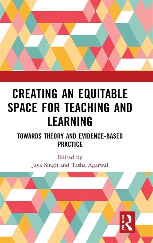 Creating an Equitable Space for Teaching and Learning : Towards Theory and Evidence-based Practice (Hardcover)
