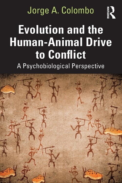 Evolution and the Human-Animal Drive to Conflict : A Psychobiological Perspective (Paperback)