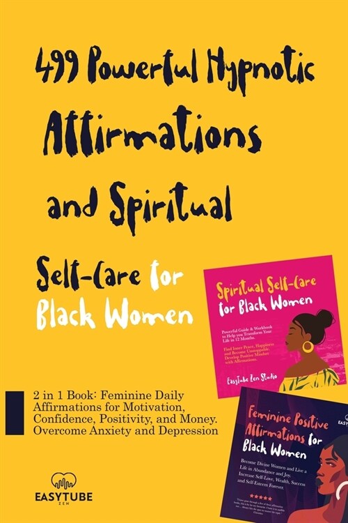 499 Powerful Hypnotic Affirmations and Spiritual Self-Care for Black Women: 2 in 1 Book: Feminine Daily Affirmations for Motivation, Confidence, Posit (Paperback)