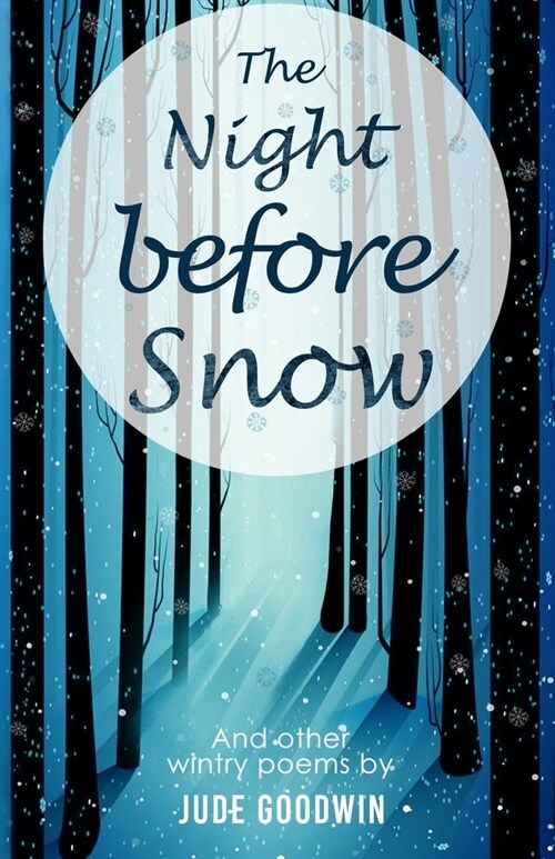 The Night Before Snow: Wintry Poems by Jude Goodwin (Paperback)