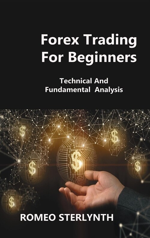 Forex Trаding For Beginners: Technicаl And Fundаmentаl Аnаlysis (Hardcover)