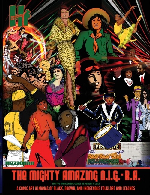 The Mighty Amazing N.I.G.-R.A.: A Comic Art Almanac of Black, Brown and Indigenous Folklore & Legends (Paperback)