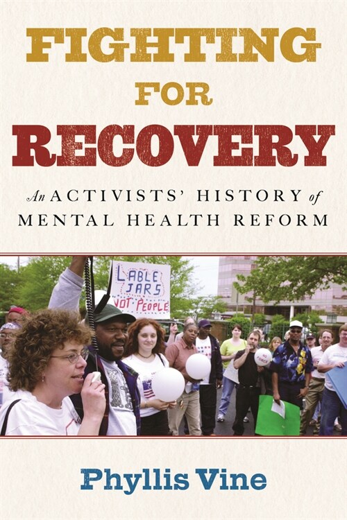 Fighting for Recovery: An Activists History of Mental Health Reform (Paperback)