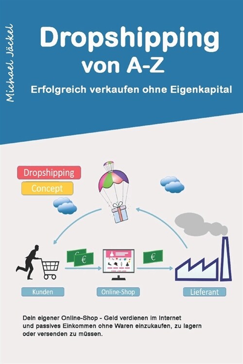 DropShipping von A-Z Erfolgreich verkaufen ohne Eigenkapital (Paperback)